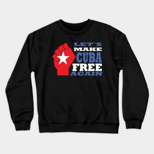 Let`s Make Cuba Free Again Crewneck Sweatshirt